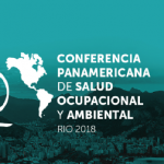 Conferencia Panamericana de Salud Ocupacional y Ambiental – Río de Janeiro 2018
